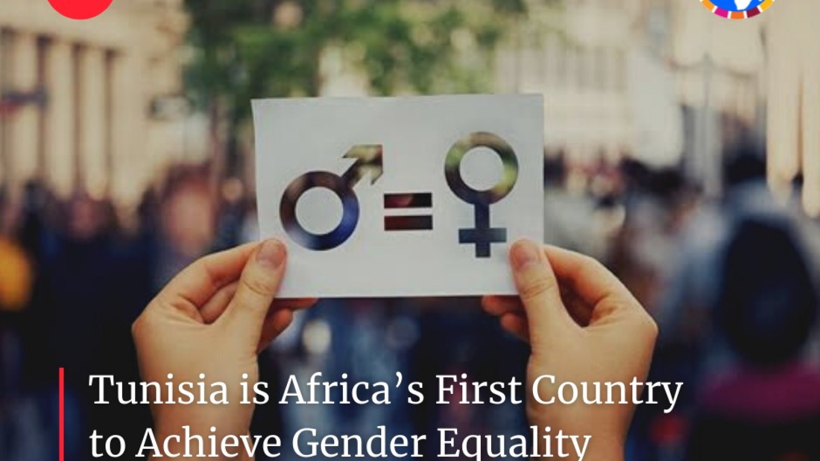 Tunisia is Africa’s First Country to Achieve Gender Equality